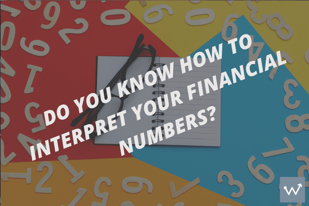 Do you know how to interpret your financial numbers? - Wisdom ...